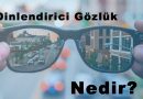 Dinlendirici Gözlük Nedir? Fiyatları Nelerdir?
